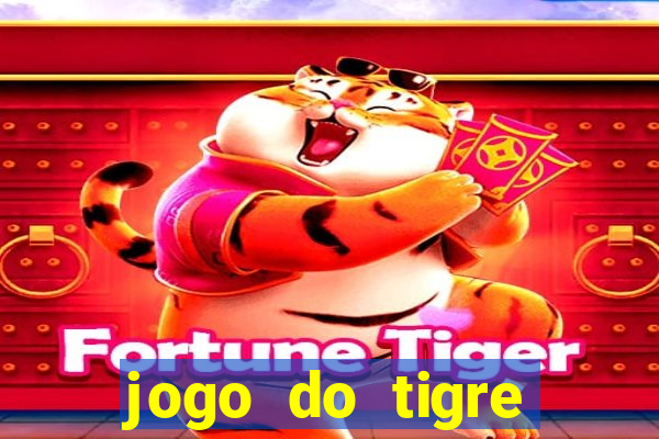 jogo do tigre ganhar dinheiro no cadastro