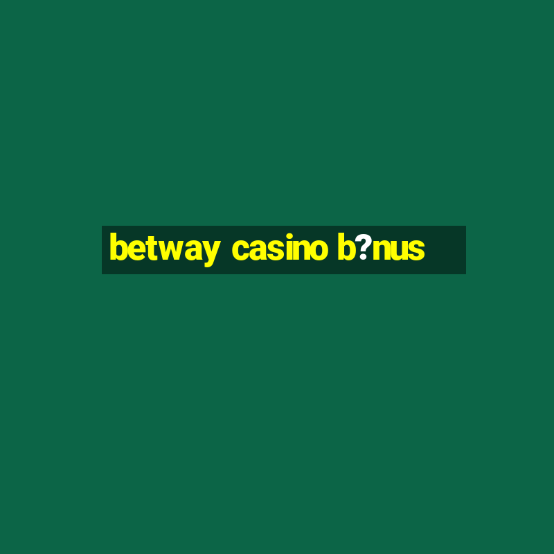 betway casino b?nus