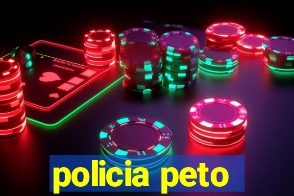 policia peto