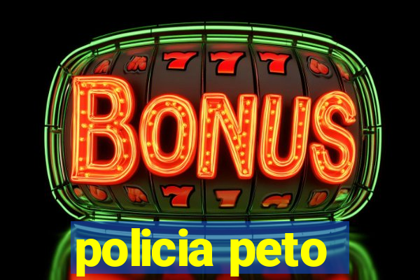 policia peto