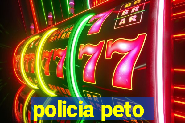 policia peto