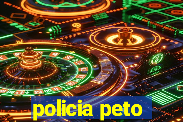 policia peto