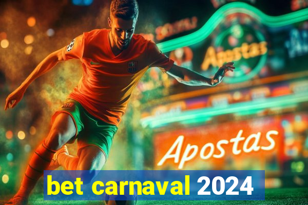 bet carnaval 2024