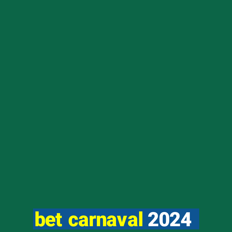 bet carnaval 2024