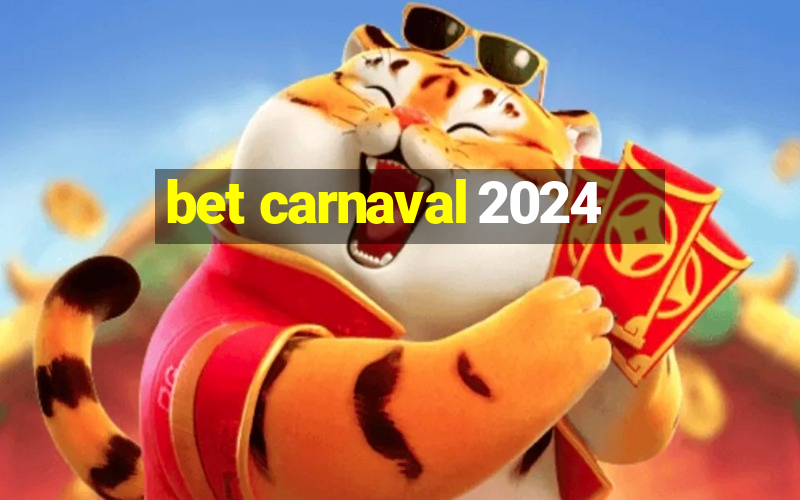 bet carnaval 2024