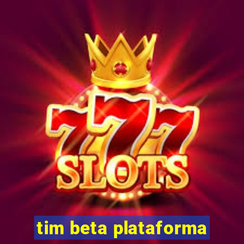 tim beta plataforma