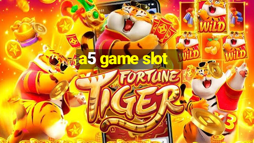 a5 game slot