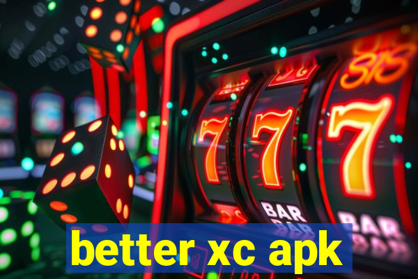 better xc apk