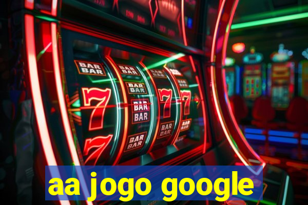 aa jogo google