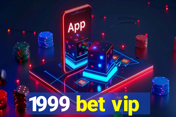 1999 bet vip