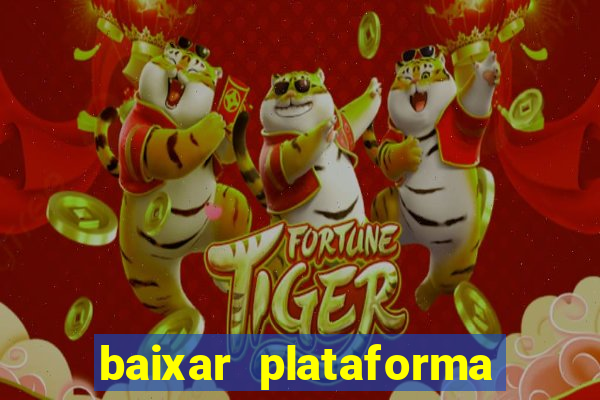 baixar plataforma nova do jogo do tigre