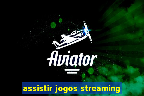 assistir jogos streaming