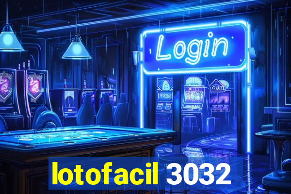 lotofacil 3032