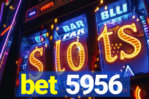 bet 5956