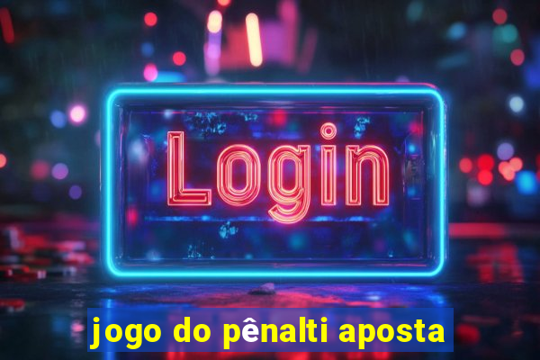 jogo do pênalti aposta