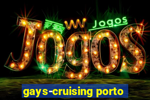 gays-cruising porto