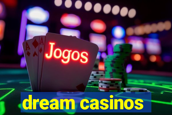 dream casinos