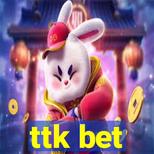 ttk bet