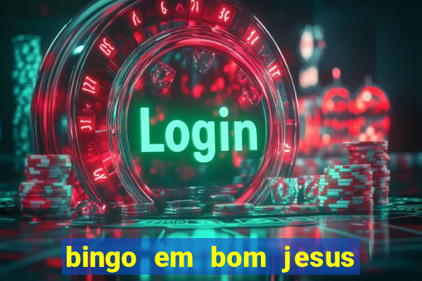 bingo em bom jesus do norte es