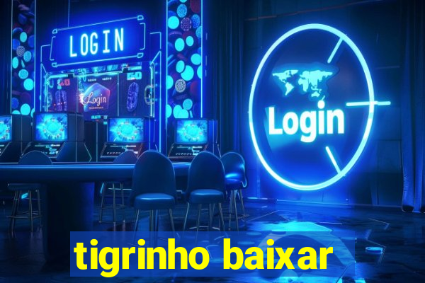 tigrinho baixar