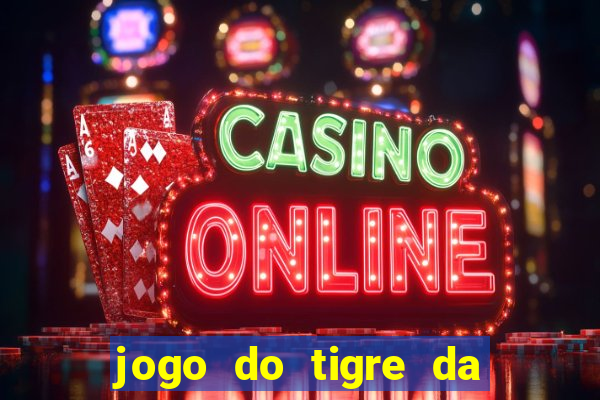 jogo do tigre da dinheiro de verdade