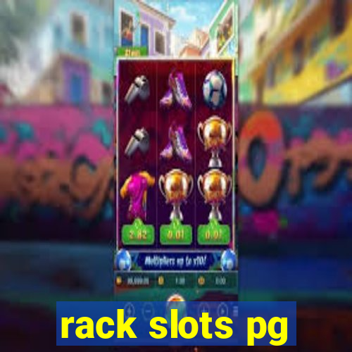 rack slots pg