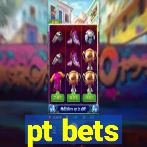 pt bets