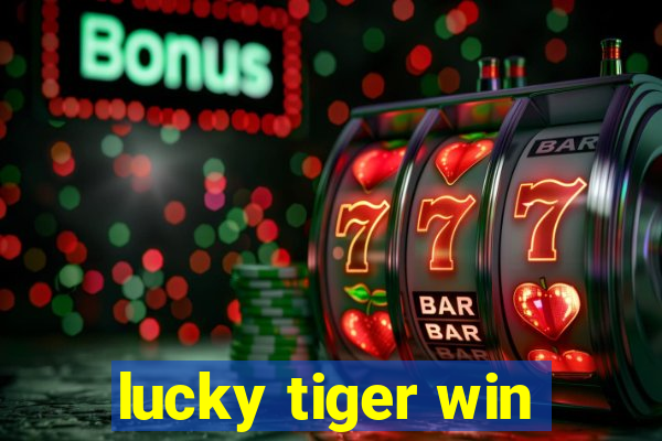 lucky tiger win