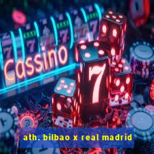 ath. bilbao x real madrid