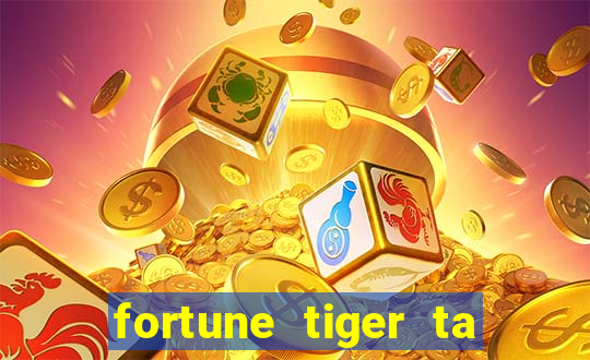 fortune tiger ta pagando hoje