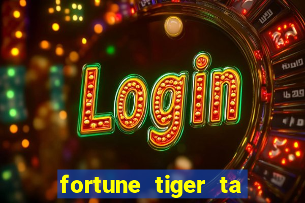 fortune tiger ta pagando hoje