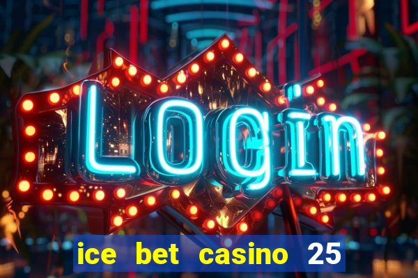 ice bet casino 25 free spins