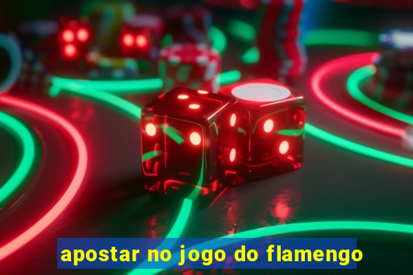 apostar no jogo do flamengo