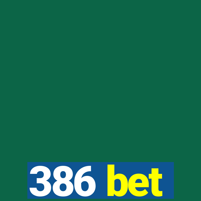 386 bet