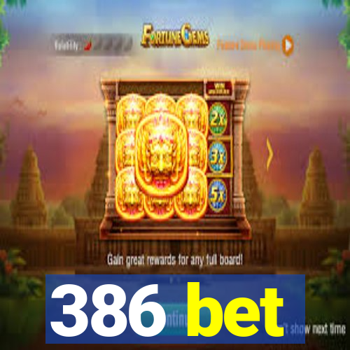 386 bet