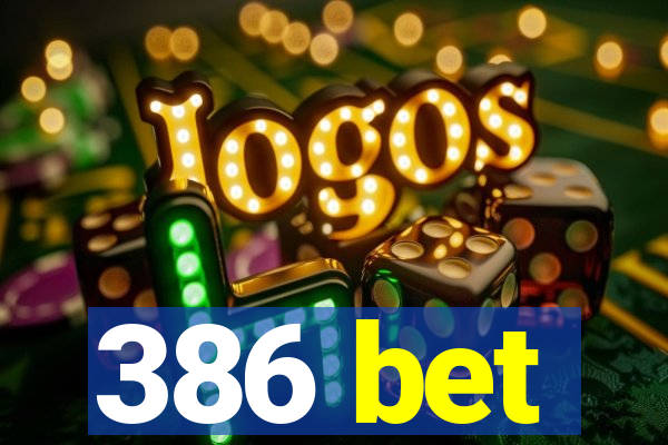 386 bet