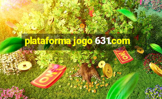 plataforma jogo 631.com