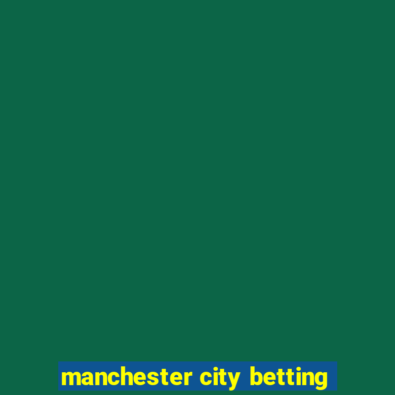 manchester city betting