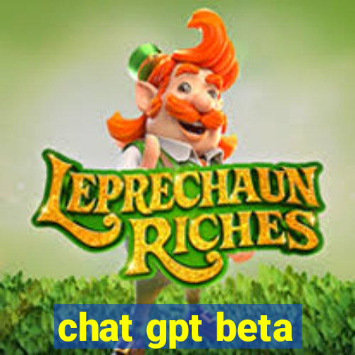 chat gpt beta