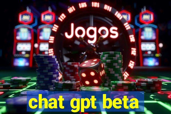 chat gpt beta