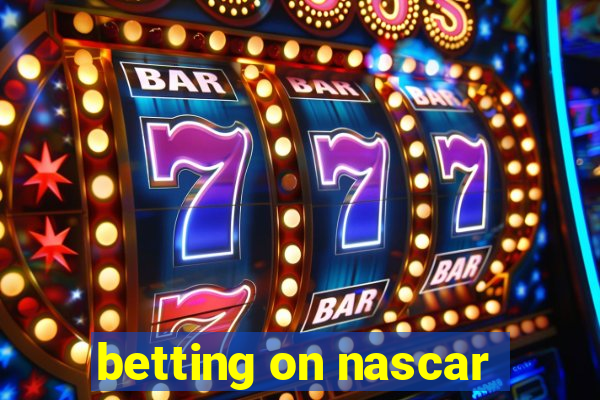 betting on nascar