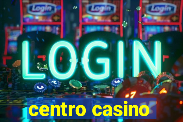 centro casino