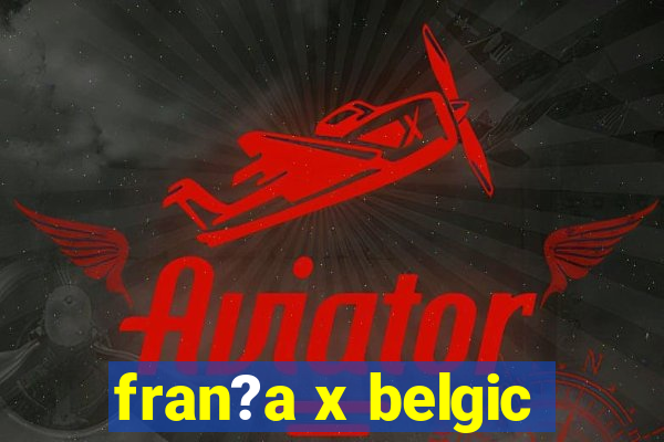 fran?a x belgic