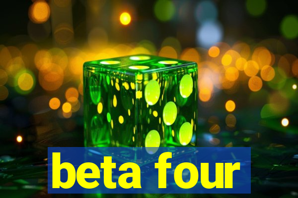 beta four