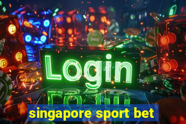 singapore sport bet