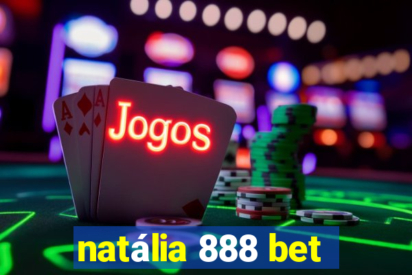 natália 888 bet