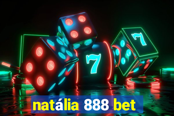 natália 888 bet