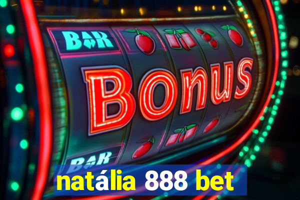 natália 888 bet