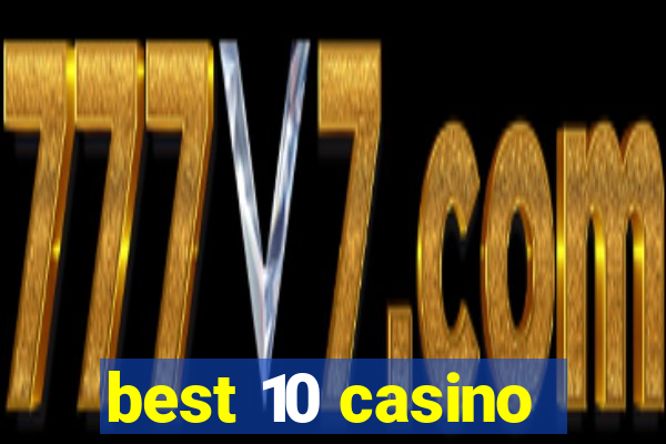 best 10 casino