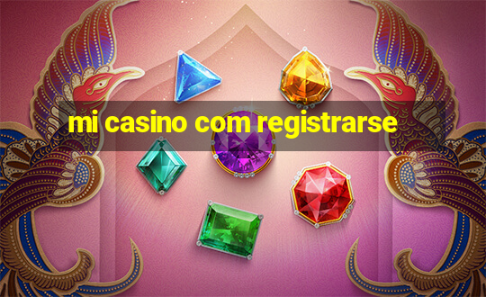 mi casino com registrarse